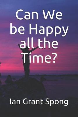 Book cover for Can We be Happy all the Time?
