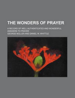 Book cover for The Wonders of Prayer; A Record of Well Authenticated and Wonderful Answers to Prayer