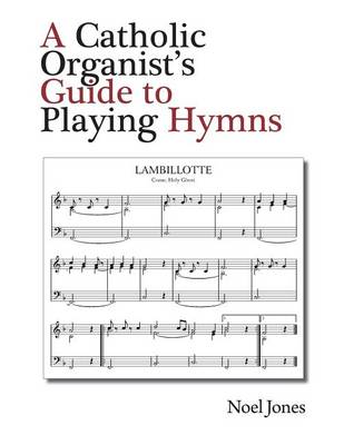 Book cover for A Catholic Organist's Guide to Playing Hymns