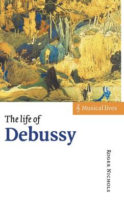 Book cover for The Life of Debussy