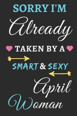 Cover of Sorry I'm already Taken by a Smart & Sexy April Woman