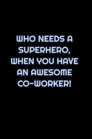 Cover of Who Needs A Superhero, When You Have An Awesome Coworker