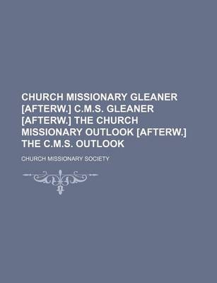 Book cover for Church Missionary Gleaner [Afterw.] C.M.S. Gleaner [Afterw.] the Church Missionary Outlook [Afterw.] the C.M.S. Outlook