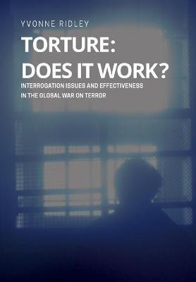 Book cover for Torture - Does it Work ? Interrogation issues and effectiveness in the Global War on Terror