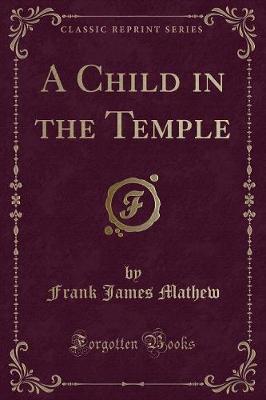Book cover for A Child in the Temple (Classic Reprint)