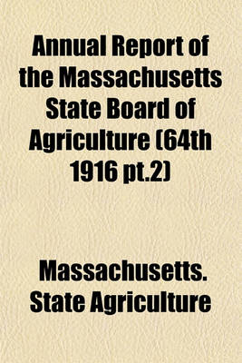 Book cover for Annual Report of the Massachusetts State Board of Agriculture (64th 1916 PT.2)
