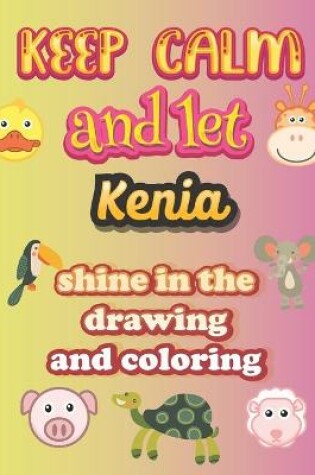 Cover of keep calm and let Kenia shine in the drawing and coloring