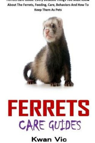 Cover of Ferrets Care Guides