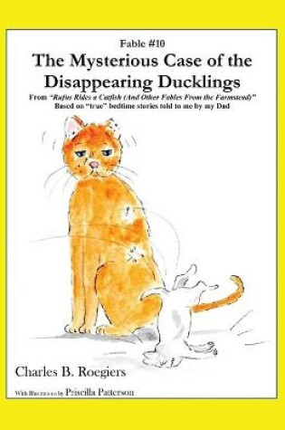 Cover of The Mysterious Case of the Disappearing Ducklings [Fable 10]