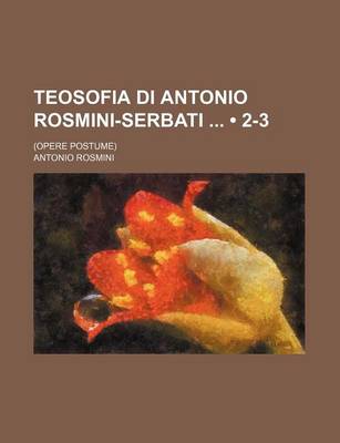 Book cover for Teosofia Di Antonio Rosmini-Serbati (2-3); (Opere Postume)