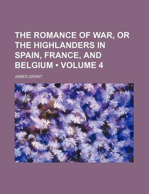 Book cover for The Romance of War, or the Highlanders in Spain, France, and Belgium (Volume 4)