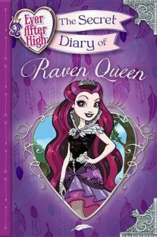 Cover of Ever After High: The Secret Diary of Raven Queen