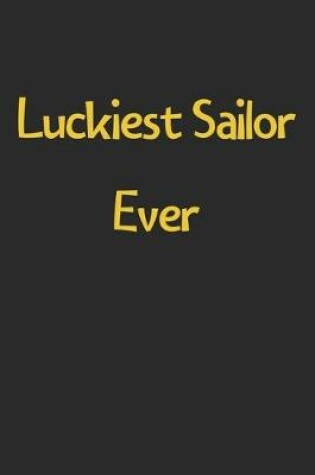 Cover of Luckiest Sailor Ever