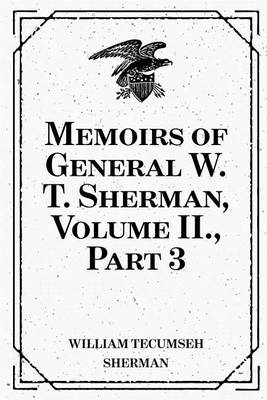 Book cover for Memoirs of General W. T. Sherman, Volume II., Part 3