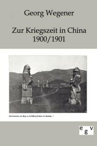 Cover of Zur Kriegszeit in China 1900/1901