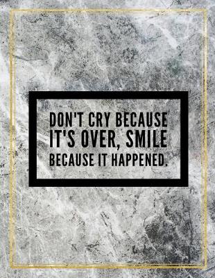 Book cover for Don't cry because it's over, smile because it happened.