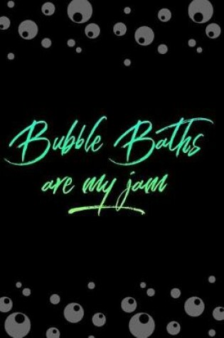 Cover of Bubble Baths Are My Jam