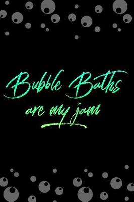 Cover of Bubble Baths Are My Jam