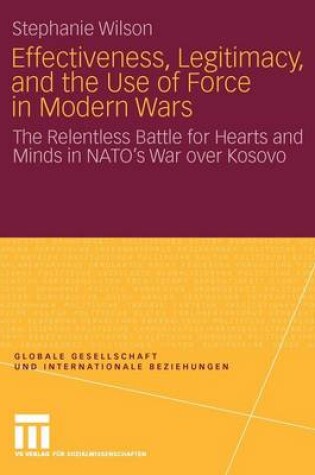 Cover of Effectiveness, Legitimacy, and the Use of Force in Modern Wars