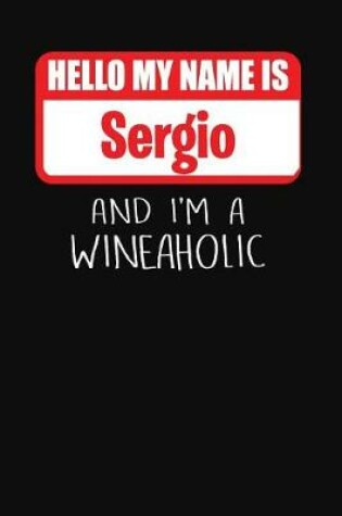 Cover of Hello My Name is Sergio And I'm A Wineaholic