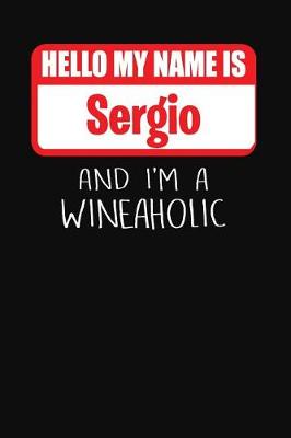 Book cover for Hello My Name is Sergio And I'm A Wineaholic