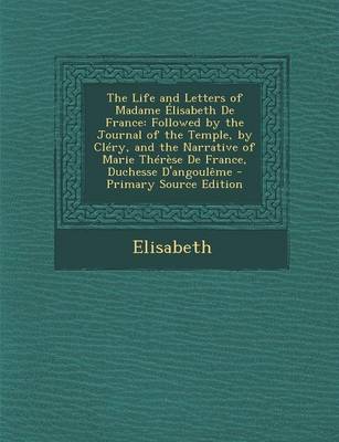 Book cover for The Life and Letters of Madame Elisabeth de France