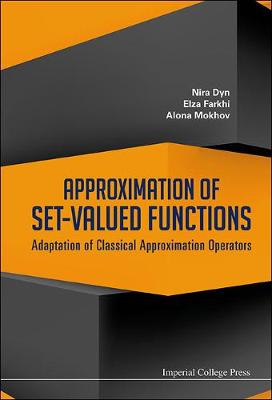 Book cover for Approximation Of Set-valued Functions: Adaptation Of Classical Approximation Operators