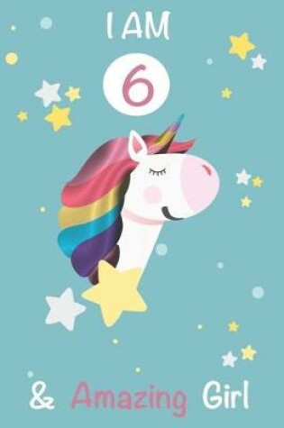 Cover of I am 6 and Amazing Girl Unicorn Journal