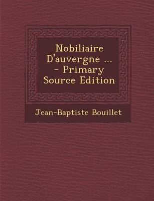 Book cover for Nobiliaire D'Auvergne ... - Primary Source Edition