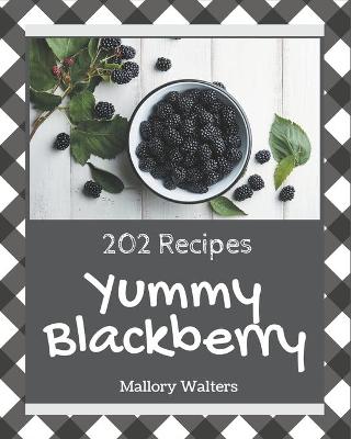 Book cover for 202 Yummy Blackberry Recipes