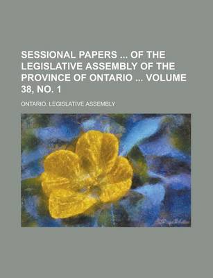 Book cover for Sessional Papers of the Legislative Assembly of the Province of Ontario Volume 38, No. 1