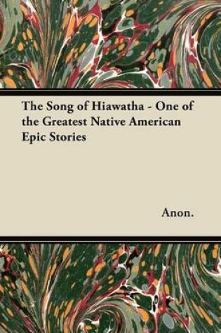 Cover of The Song of Hiawatha - One of the Greatest Native American Epic Stories