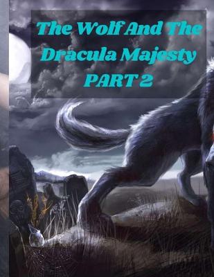 Book cover for The Wolf And The Dracula Majesty PART 2