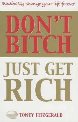 Cover of Don't Bitch, Just Get Rich