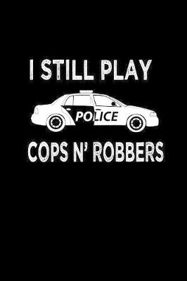 Book cover for I still play cops n' robbers