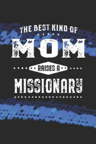 Cover of The Best Kind Of Mom Raises A Missionary