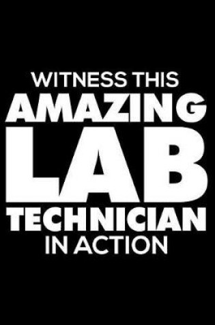 Cover of Witness This Amazing Lab Technician In Action