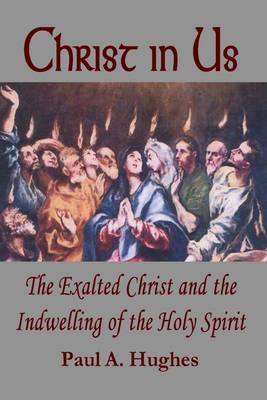 Book cover for Christ In Us: The Exalted Christ and the Indwelling of the Holy Spirit