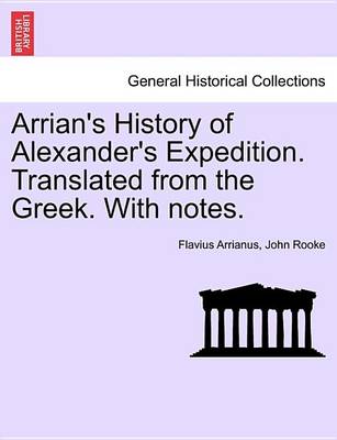 Book cover for Arrian's History of Alexander's Expedition. Translated from the Greek. with Notes.