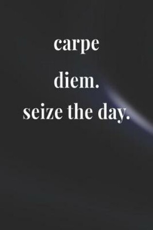 Cover of Carpe Diem. Seize The Day.