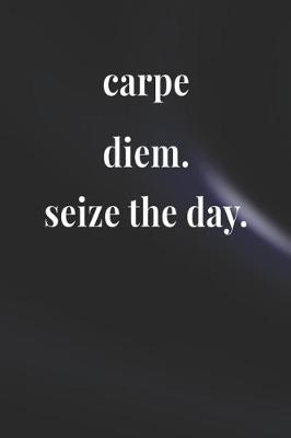 Book cover for Carpe Diem. Seize The Day.