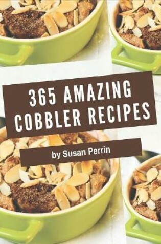 Cover of 365 Amazing Cobbler Recipes