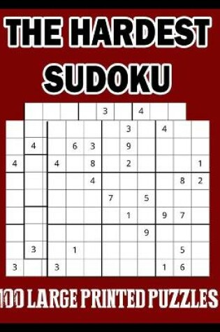Cover of The Hardest Sudoku 100 Large Printed Puzzles