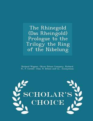 Book cover for The Rhinegold (Das Rheingold) Prologue to the Trilogy the Ring of the Nibelung - Scholar's Choice Edition