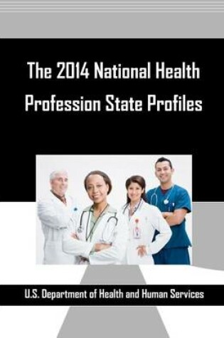 Cover of The 2014 National Health Profession State Profiles