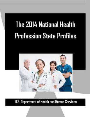 Book cover for The 2014 National Health Profession State Profiles