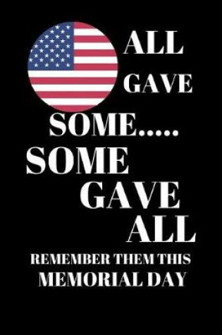 Cover of All Gave Some Some Gave All Remember Them This Day
