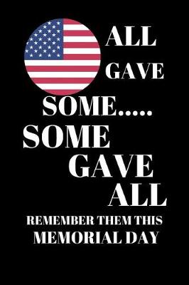 Book cover for All Gave Some Some Gave All Remember Them This Day