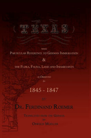 Cover of Texas, with Particular Reference to German Immigration & the Flora, Fauna, Land and Inhabitants