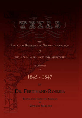 Book cover for Texas, with Particular Reference to German Immigration & the Flora, Fauna, Land and Inhabitants